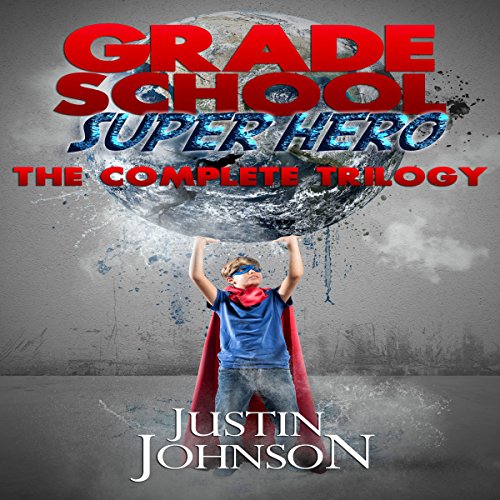 Cover of Grade School Super Hero: The Complete Trilogy
