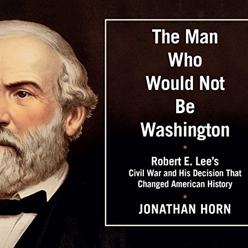 Cover of The Man Who Would Not Be Washington