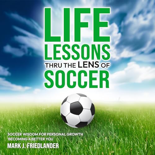 Cover of Life Lessons Thru the Lens of Soccer