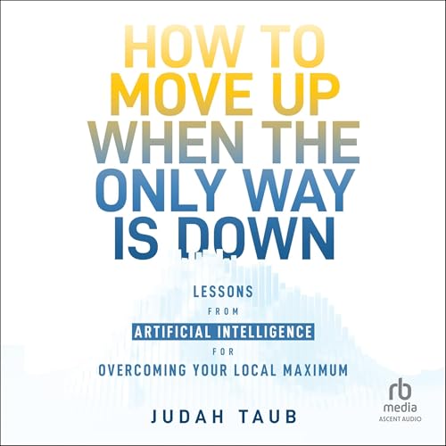 Cover of How to Move Up When the Only Way is Down