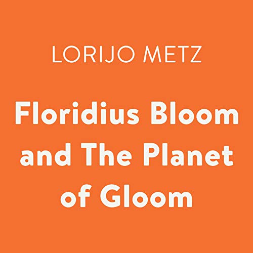Cover of Floridius Bloom and The Planet of Gloom