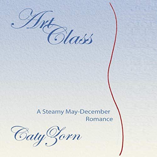 Cover of Art Class: A Steamy May-December Romance