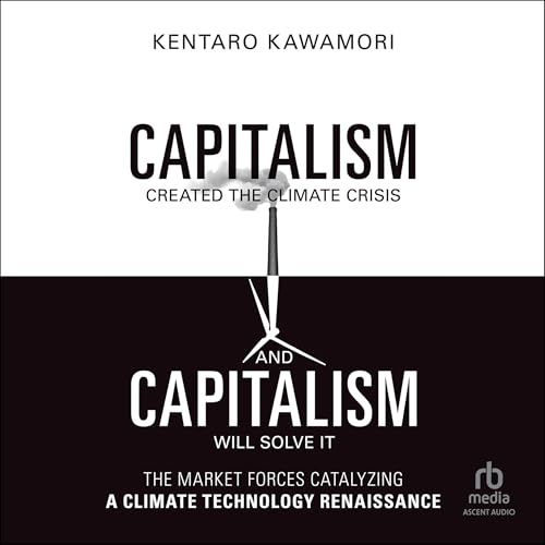 Cover of Capitalism Created the Climate Crisis and Capitalism Will Solve It
