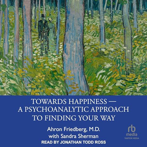Cover of Towards Happiness ― A Psychoanalytic Approach to Finding Your Way