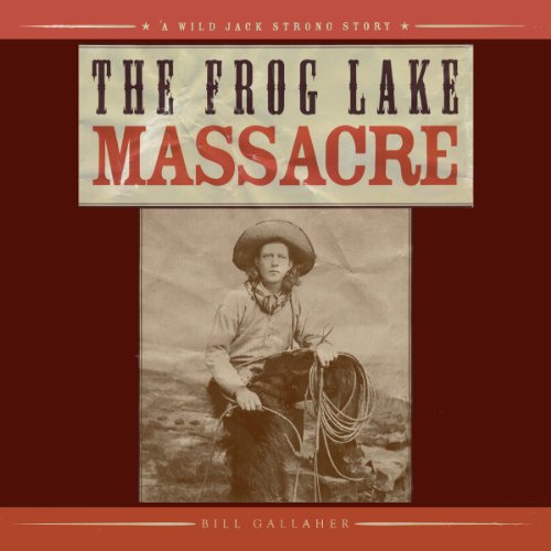 Cover of The Frog Lake Massacre