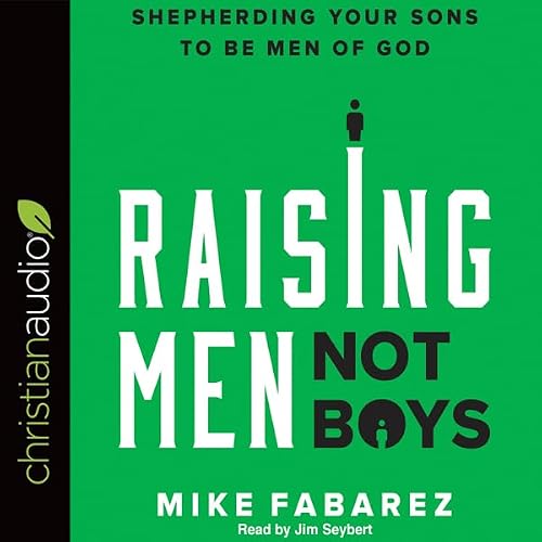 Cover of Raising Men, Not Boys