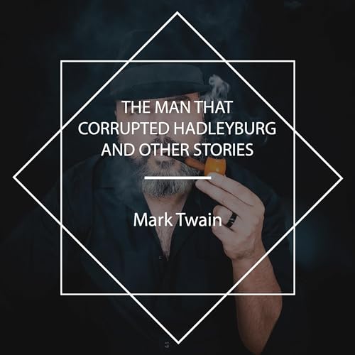 Cover of The Man That Corrupted Hadleyburg and Other Stories