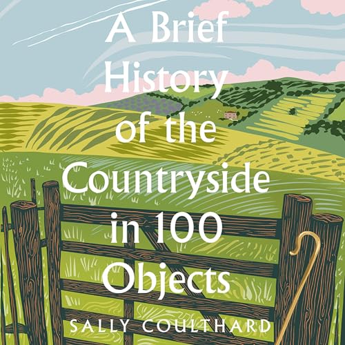 Cover of A Brief History of the Countryside in 100 Objects