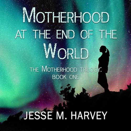 Cover of Motherhood at the End of the World