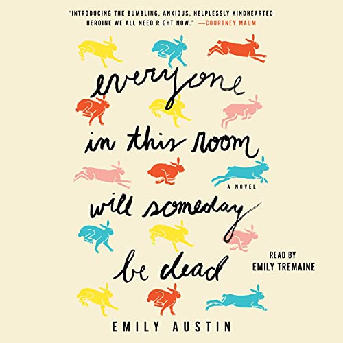 Cover of Everyone in This Room Will Someday Be Dead