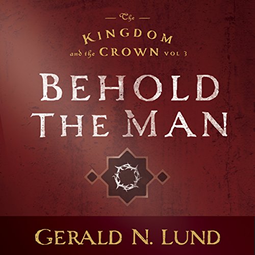 Cover of Kingdom and the Crown Vol. 3: Behold the Man