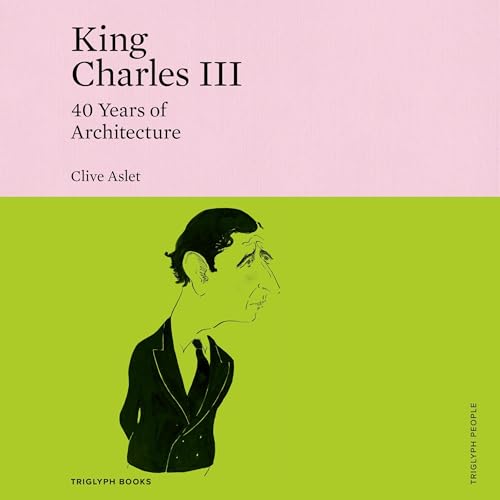 Cover of King Charles III: 40 Years of Architecture