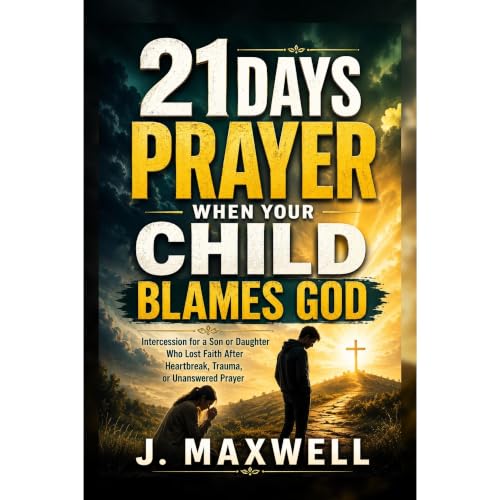 Cover of 21 Days Prayer When Your Child Blames God