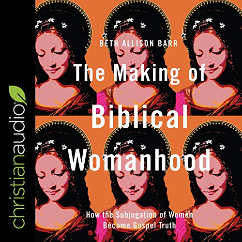 Cover of The Making of Biblical Womanhood