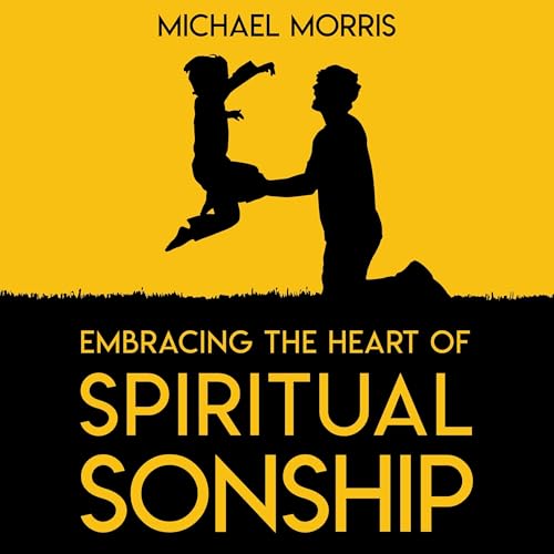 Cover of Embracing the Heart of Spiritual Sonship