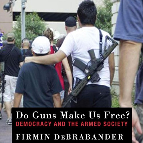 Cover of Do Guns Make Us Free?