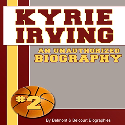 Cover of Kyrie Irving: An Unauthorized Biography