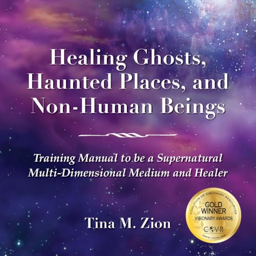 Cover of Healing Ghosts, Haunted Places, and Non-Human Beings