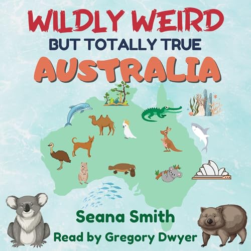 Cover of Wildly Weird but Totally True: Australia