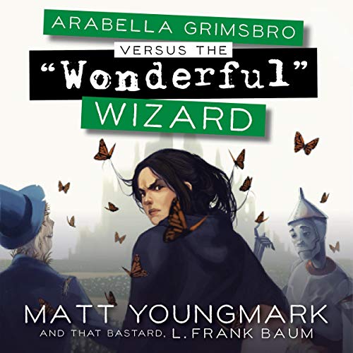 Cover of Arabella Grimsbro Versus the "Wonderful" Wizard