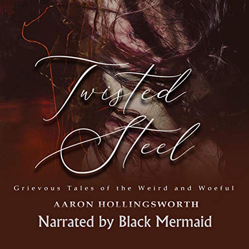Cover of Twisted Steel: Grievous Tales of the Weird and Woeful