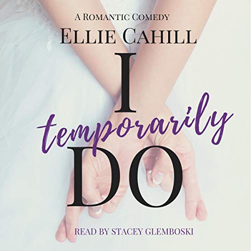 Cover of I Temporarily Do: A Romantic Comedy