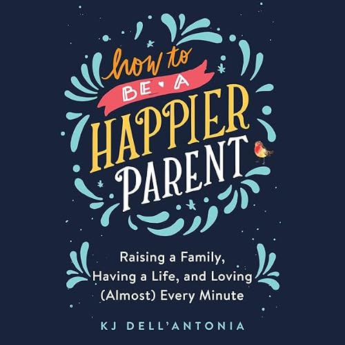 Cover of How to be a Happier Parent