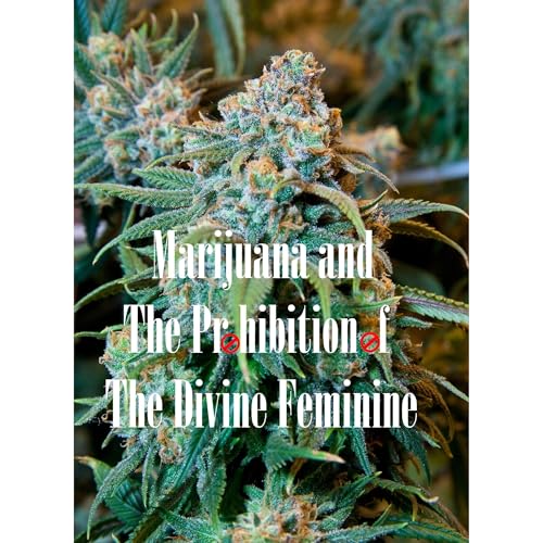 Cover of Marijuana and The Prohibition of The Divine Feminine