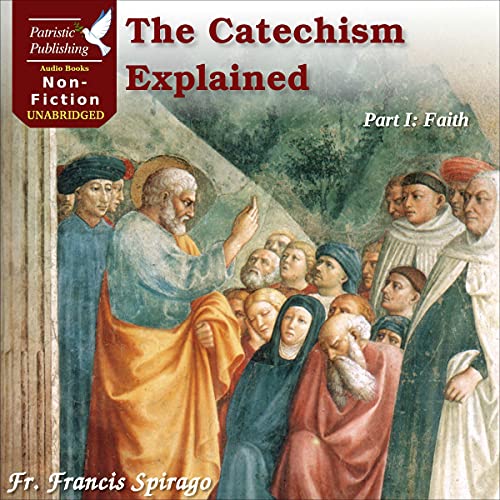 Cover of The Catechism Explained, Part I: Faith
