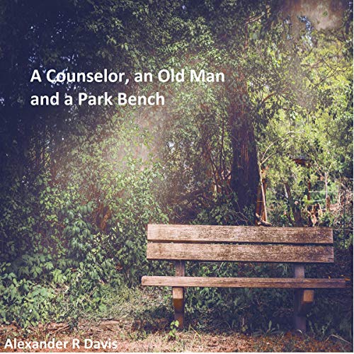 Cover of A Counselor, an Old Man and a Park Bench