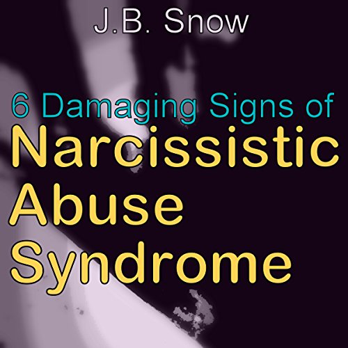 Cover of 6 Damaging Signs of Narcissistic Abuse Syndrome
