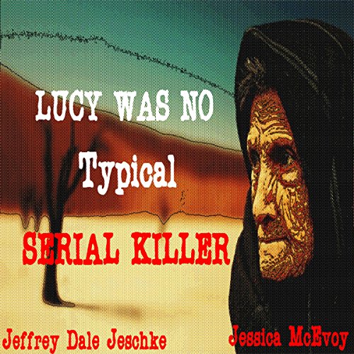 Cover of Lucy Was No Typical Serial Killer