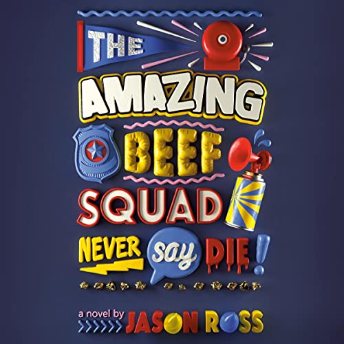 Cover of The Amazing Beef Squad: Never Say Die!