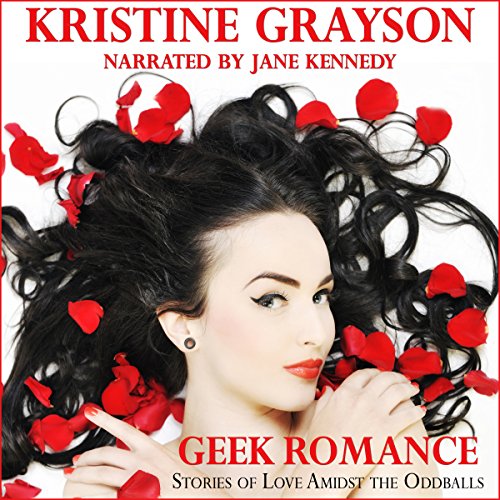 Cover of Geek Romance: Stories of Love Amidst the Oddballs