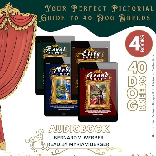 Cover of Kindle Bundle Set of 4: Royal Puppy, Noble Puppy, Elite Puppy and Grand Puppy: Your Perfect Pictorial Guide to 40 Dog Breeds: Exploring the Rich History