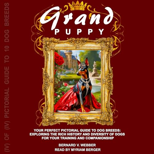 Cover of Grand Puppy: Your Perfect Pictorial Guide to Dog Breeds: Exploring the Rich History and Diversity of Dogs for Your Training and Companionship