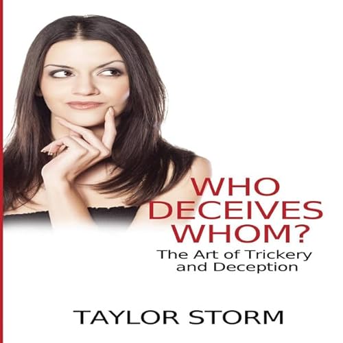 Cover of Who Deceives Whom?: The Art of Trickery and Deception
