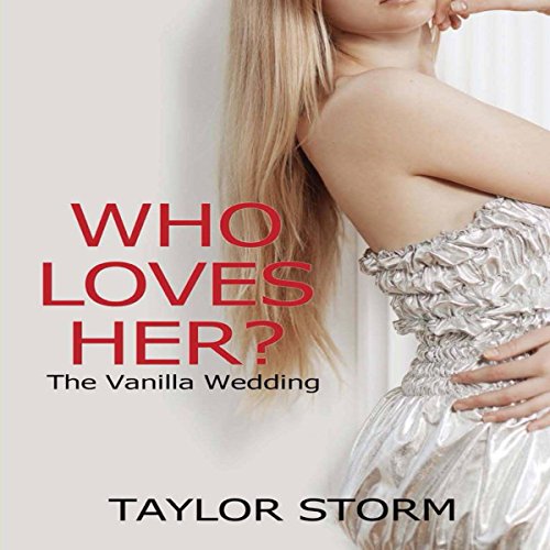 Cover of Who Loves Her?: The Vanilla Wedding