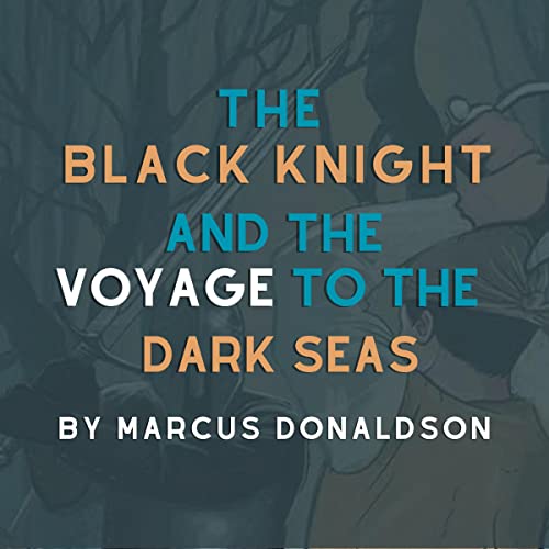 Cover of The Black Knight and the Voyage to the Dark Seas