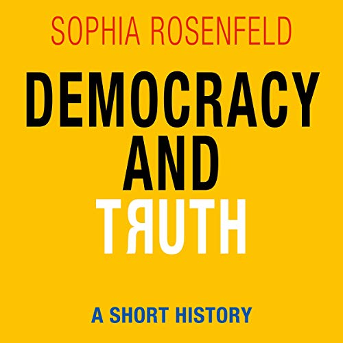 Cover of Democracy and Truth: A Short History