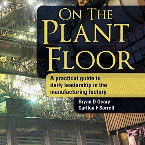 Cover of On the Plant Floor: A Practical Guide to Daily Leadership in the Manufacturing Factory