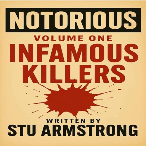 Cover of Notorious, Volume 1: Infamous Killers