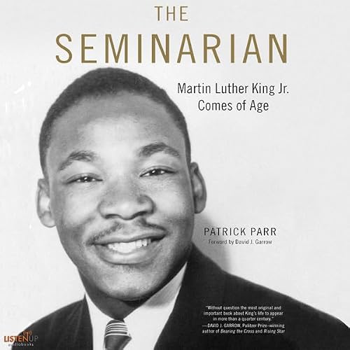 Cover of The Seminarian: Martin Luther King Jr. Comes of Age