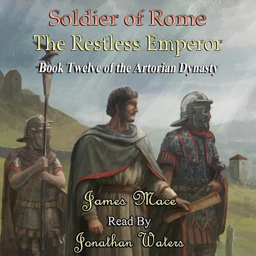 Cover of Soldier of Rome: The Restless Emperor