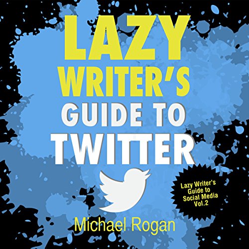 Cover of Lazy Writer's Guide to Twitter