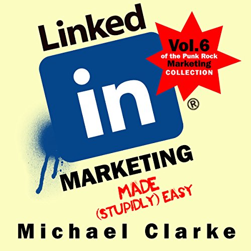 Cover of LinkedIn Marketing Made (Stupidly) Easy