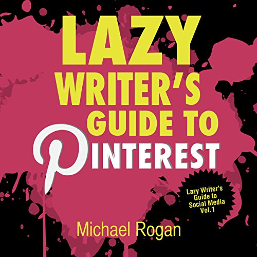 Cover of The Lazy Writer's Guide to Pinterest