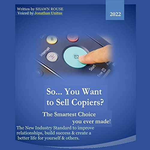Cover of So... You Want to Sell Copiers? The Smartest Choice You Ever Made!