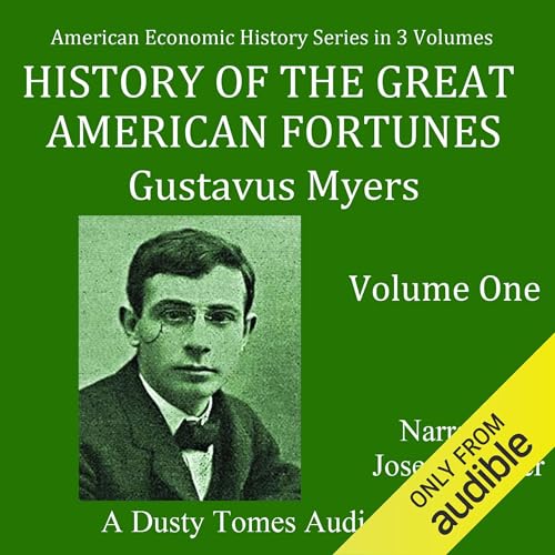 Cover of History of the Great American Fortunes: Volume 1