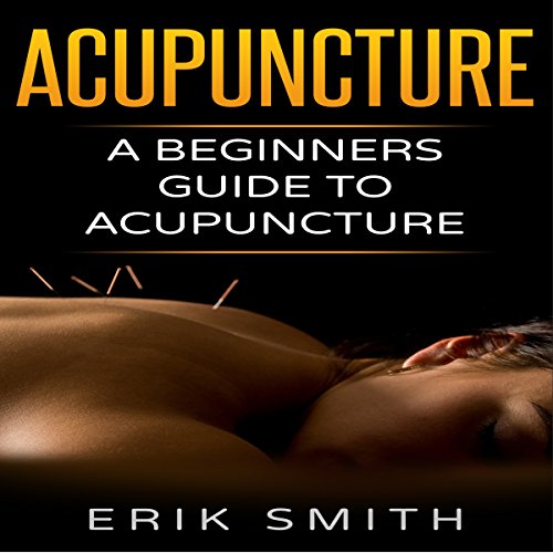 Cover of Acupuncture: A Beginner's Guide to Acupuncture
